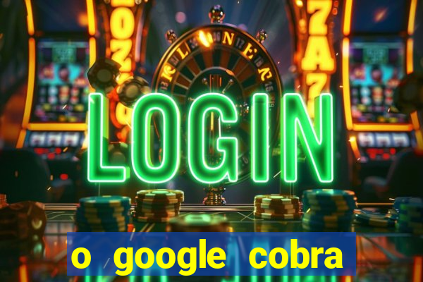 o google cobra taxa de saque de jogos